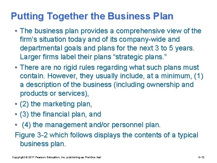 Putting Together the Business Plan • The business plan provides a comprehensive view of