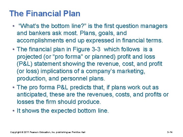 The Financial Plan • “What’s the bottom line? ” is the first question managers