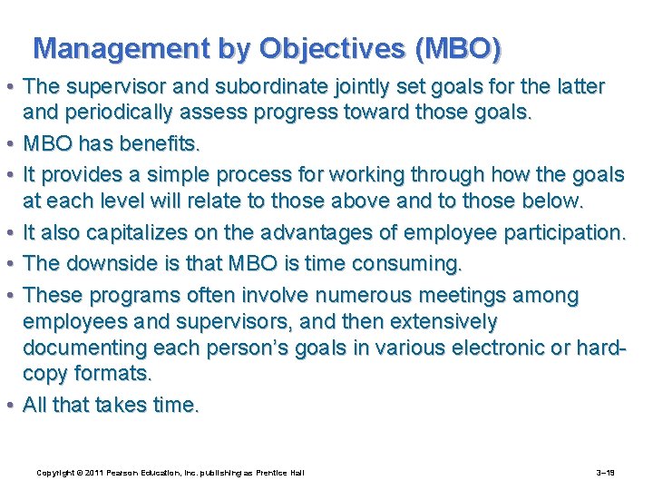 Management by Objectives (MBO) • The supervisor and subordinate jointly set goals for the