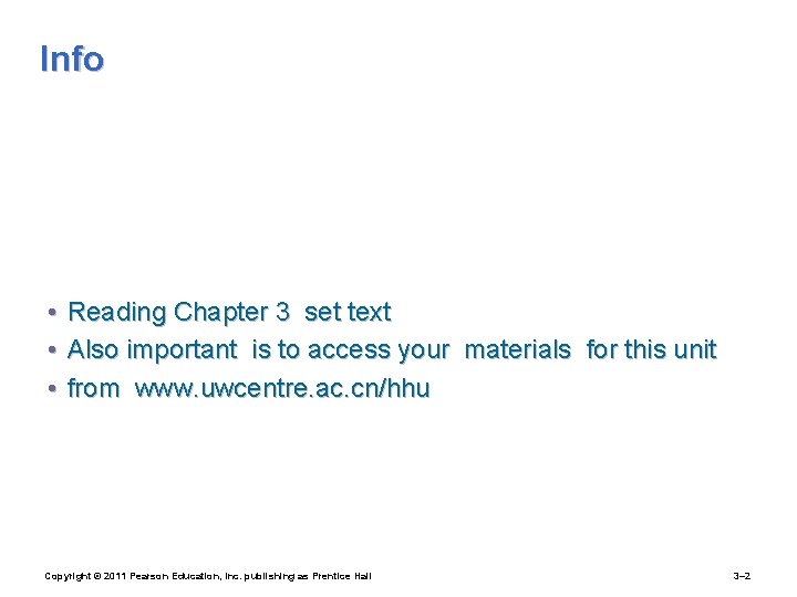 Info • Reading Chapter 3 set text • Also important is to access your