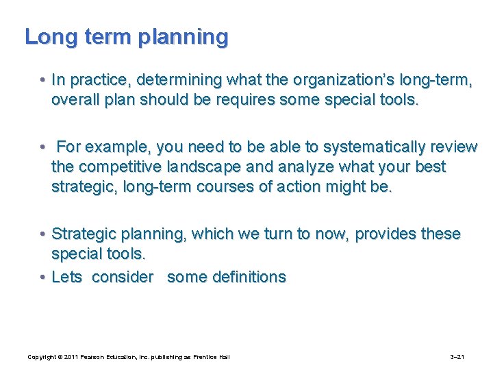 Long term planning • In practice, determining what the organization’s long-term, overall plan should