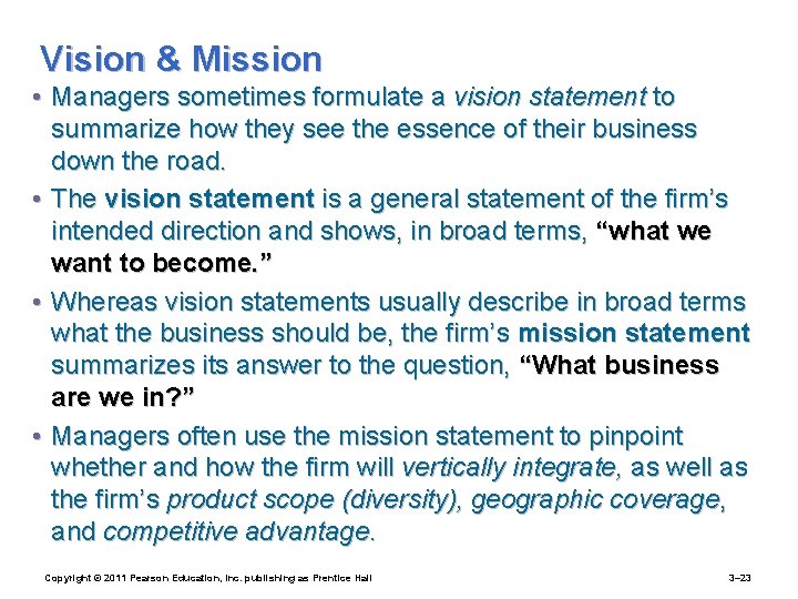 Vision & Mission • Managers sometimes formulate a vision statement to summarize how they