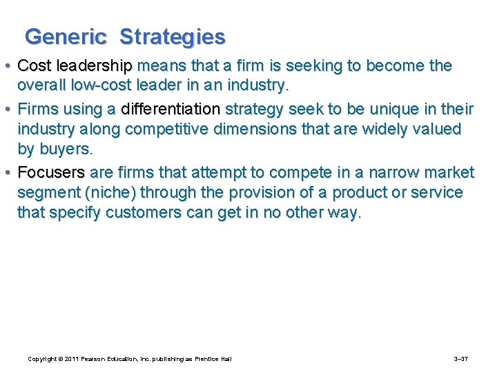 Generic Strategies • Cost leadership means that a firm is seeking to become the