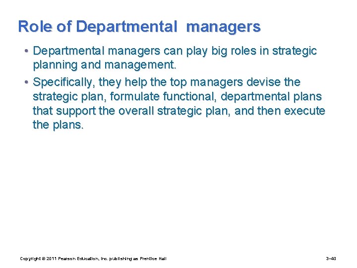 Role of Departmental managers • Departmental managers can play big roles in strategic planning