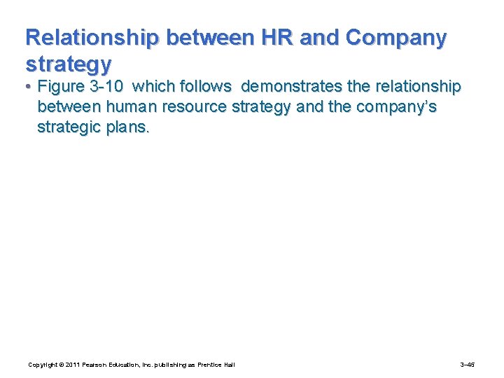 Relationship between HR and Company strategy • Figure 3 -10 which follows demonstrates the
