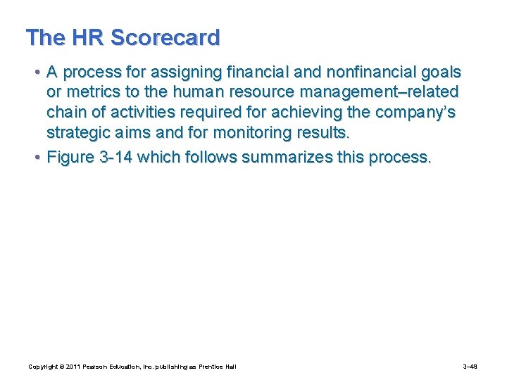 The HR Scorecard • A process for assigning financial and nonfinancial goals or metrics