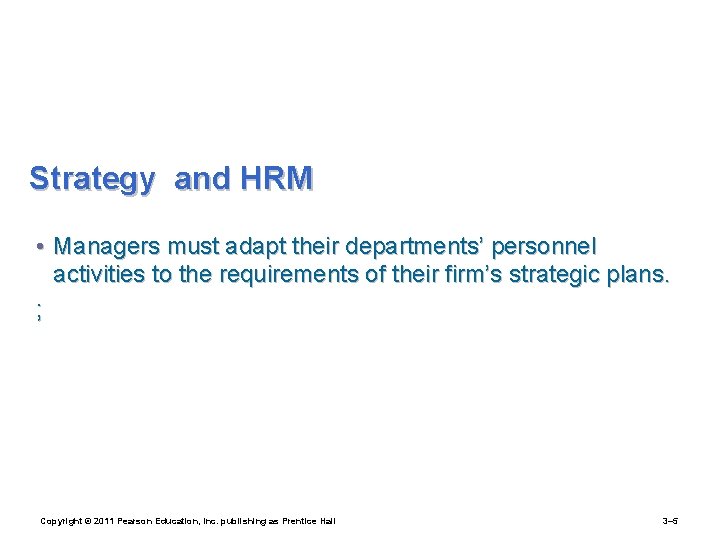 Strategy and HRM • Managers must adapt their departments’ personnel activities to the requirements