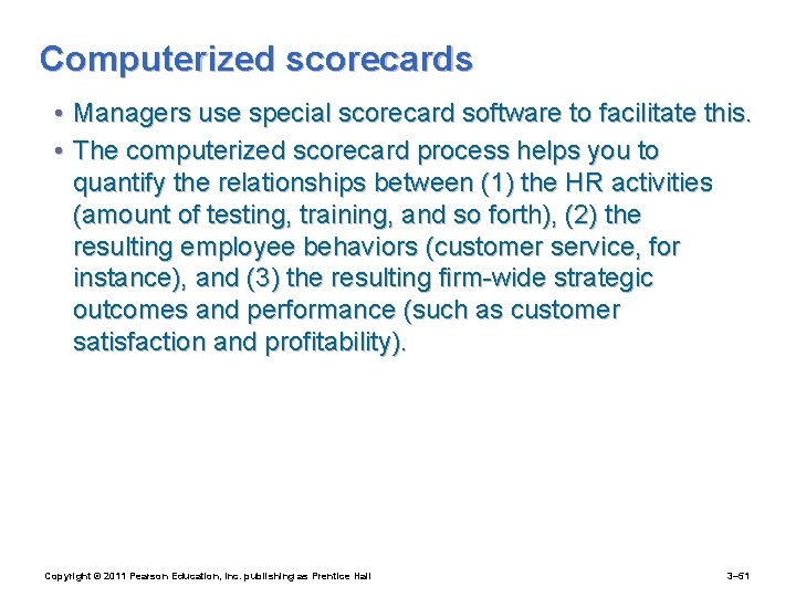 Computerized scorecards • Managers use special scorecard software to facilitate this. • The computerized