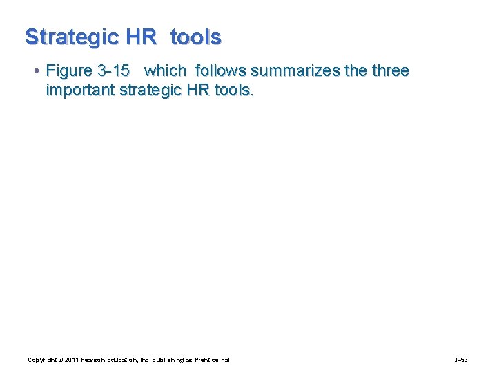 Strategic HR tools • Figure 3 -15 which follows summarizes the three important strategic