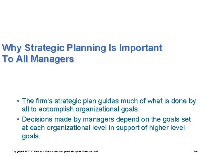 Why Strategic Planning Is Important To All Managers • The firm’s strategic plan guides