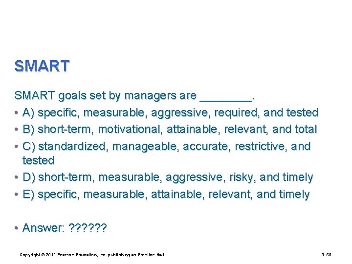 SMART goals set by managers are ____. • A) specific, measurable, aggressive, required, and