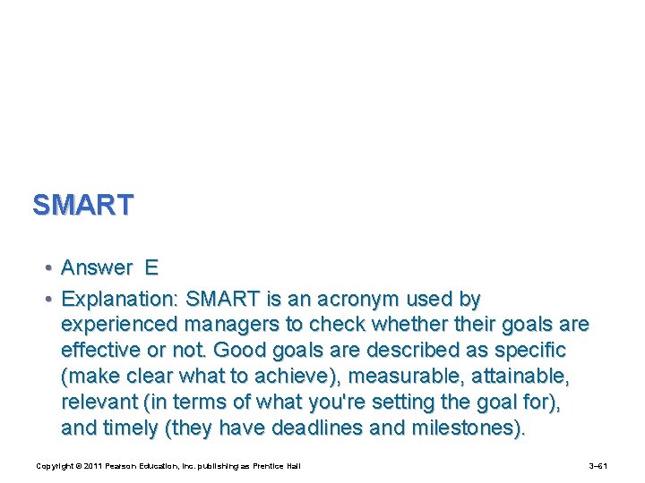 SMART • Answer E • Explanation: SMART is an acronym used by experienced managers