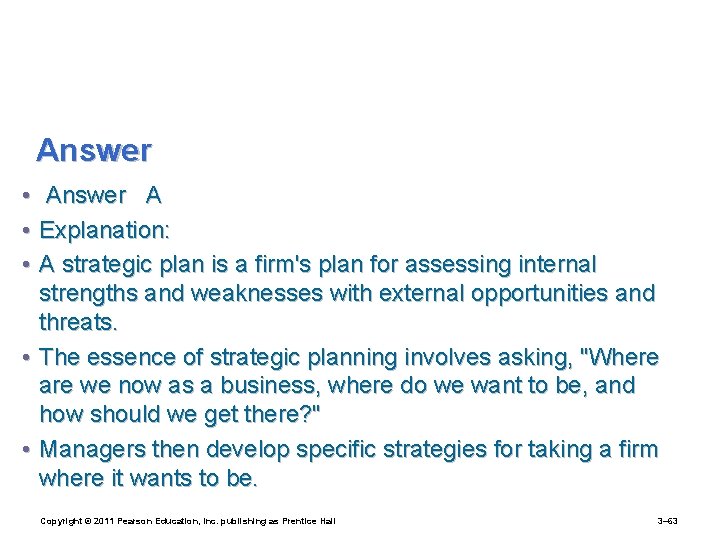 Answer • • • Answer A Explanation: A strategic plan is a firm's plan