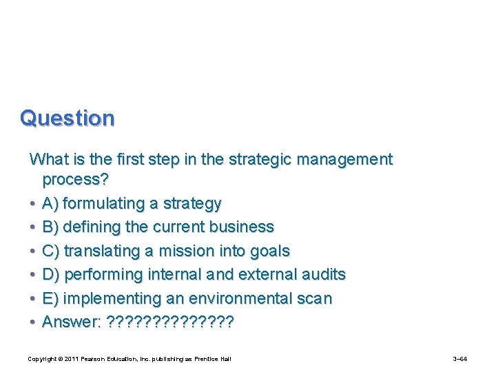 Question What is the first step in the strategic management process? • A) formulating