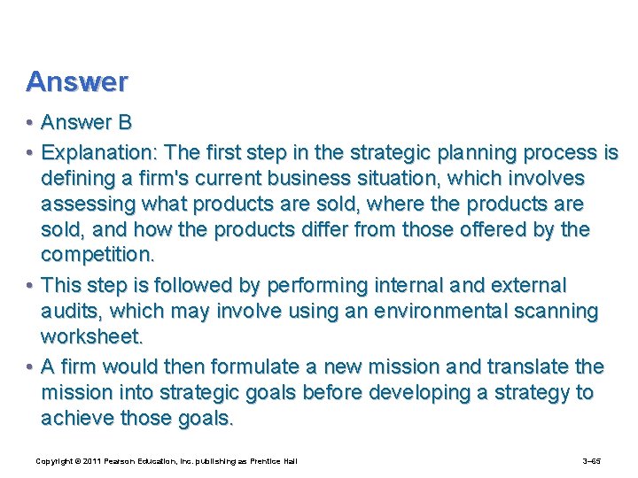 Answer • Answer B • Explanation: The first step in the strategic planning process