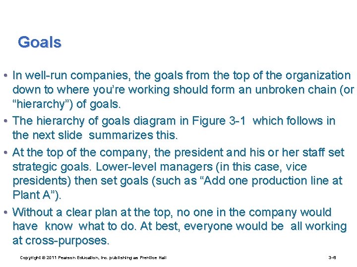Goals • In well-run companies, the goals from the top of the organization down