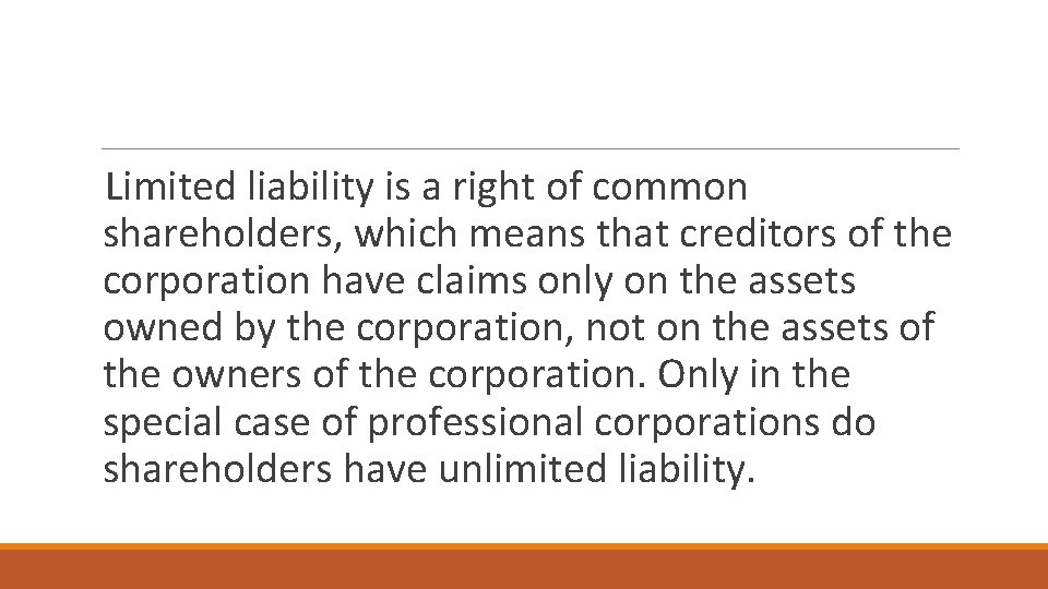 Limited liability is a right of common shareholders, which means that creditors of the