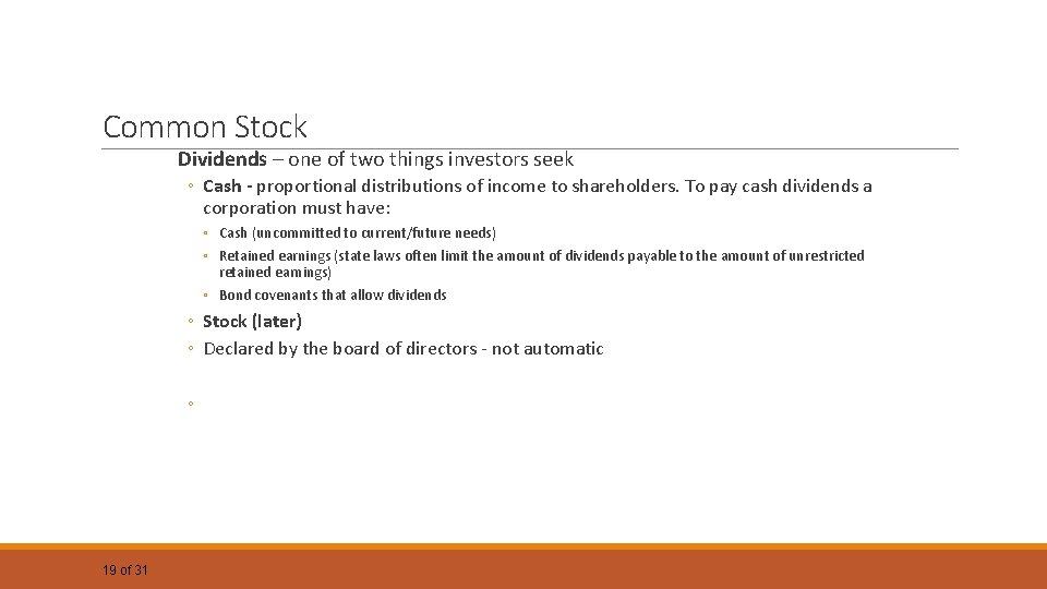 Common Stock Dividends – one of two things investors seek ◦ Cash - proportional