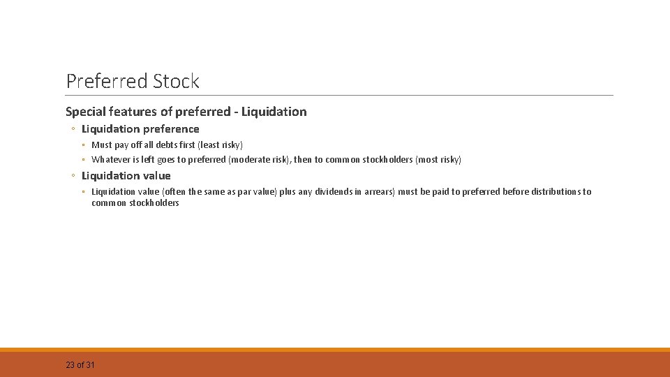 Preferred Stock Special features of preferred - Liquidation ◦ Liquidation preference ◦ Must pay