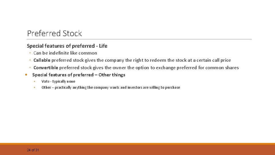 Preferred Stock Special features of preferred - Life ◦ Can be indefinite like common