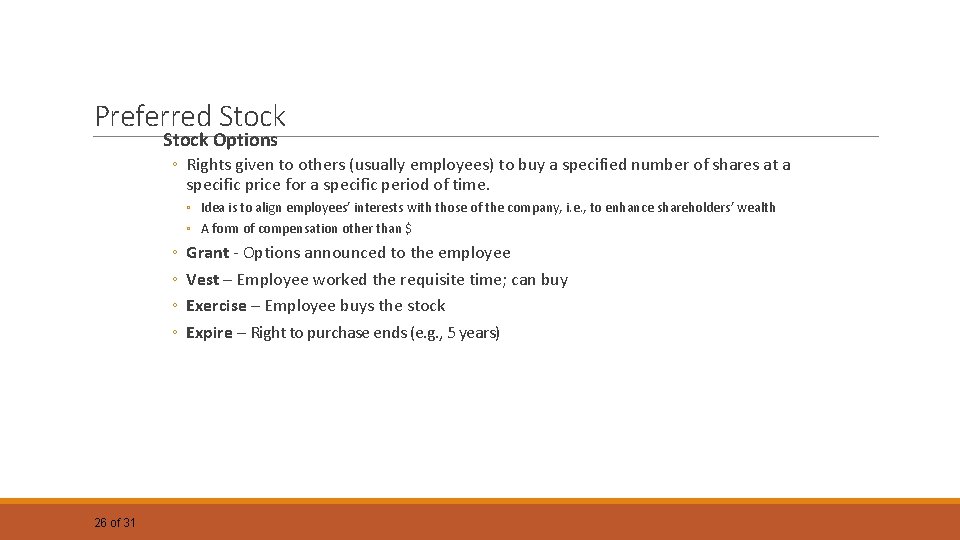 Preferred Stock Options ◦ Rights given to others (usually employees) to buy a specified Preferred Stock Options ◦ Rights given to others (usually employees) to buy a specified