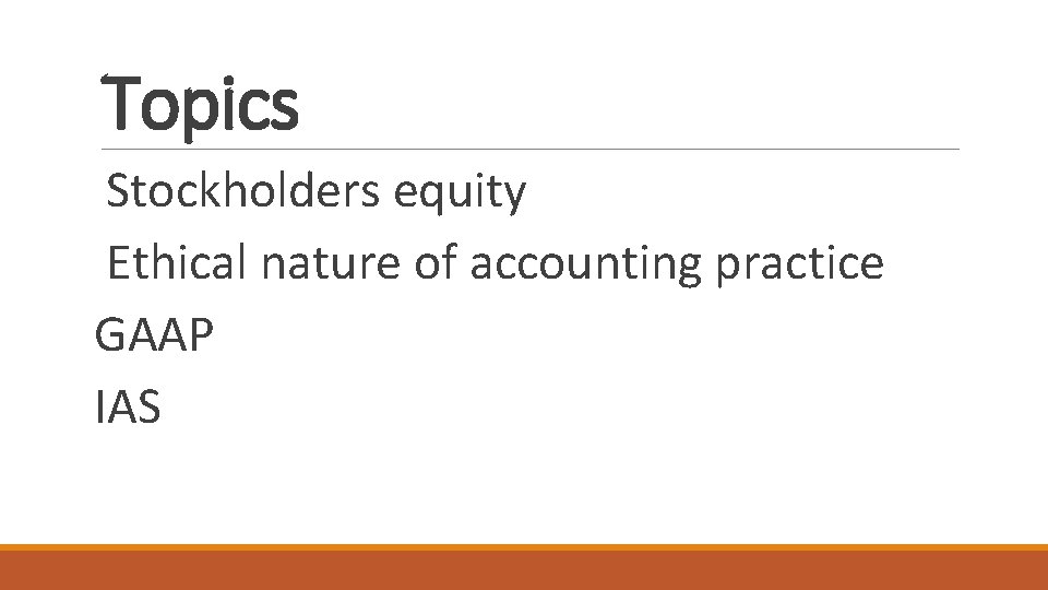 Topics Stockholders equity Ethical nature of accounting practice GAAP IAS 