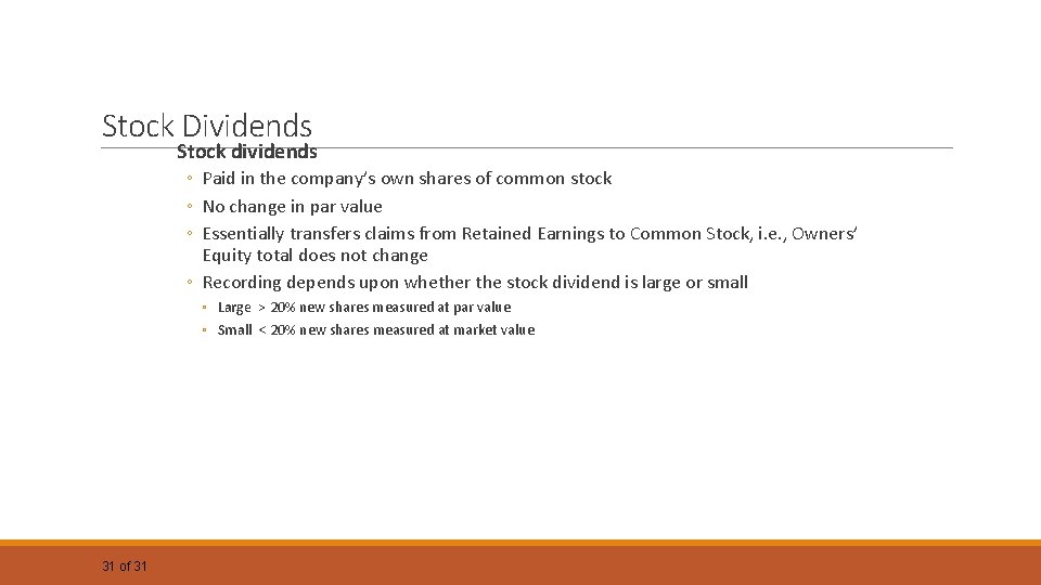 Stock Dividends Stock dividends ◦ Paid in the company’s own shares of common stock Stock Dividends Stock dividends ◦ Paid in the company’s own shares of common stock
