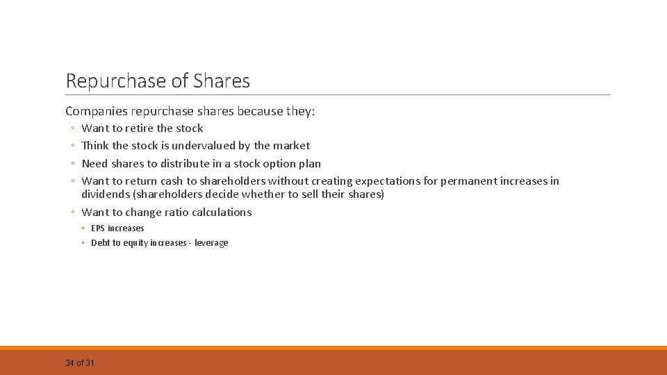 Repurchase of Shares Companies repurchase shares because they: ◦ ◦ Want to retire the