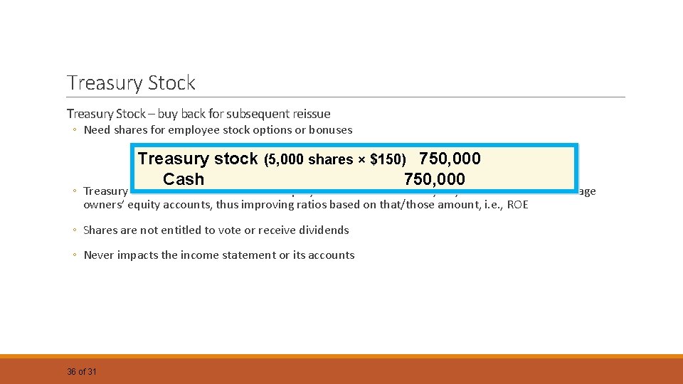 Treasury Stock – buy back for subsequent reissue ◦ Need shares for employee stock