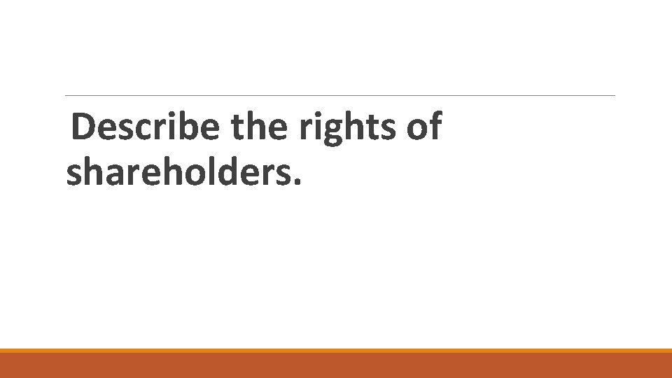 Describe the rights of shareholders. 