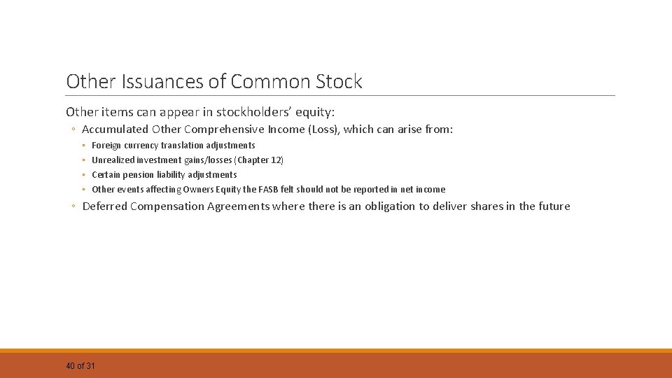 Other Issuances of Common Stock Other items can appear in stockholders’ equity: ◦ Accumulated