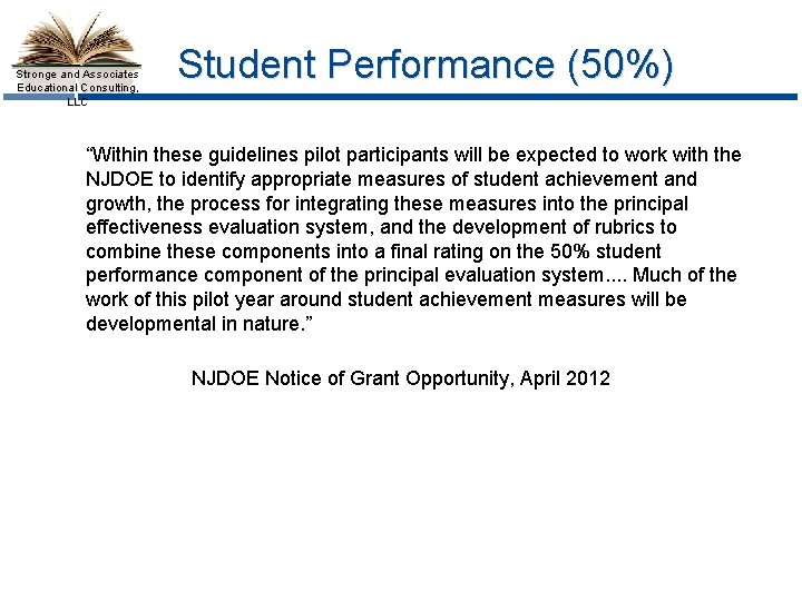 Stronge and Associates Educational Consulting, LLC Student Performance (50%) “Within these guidelines pilot participants