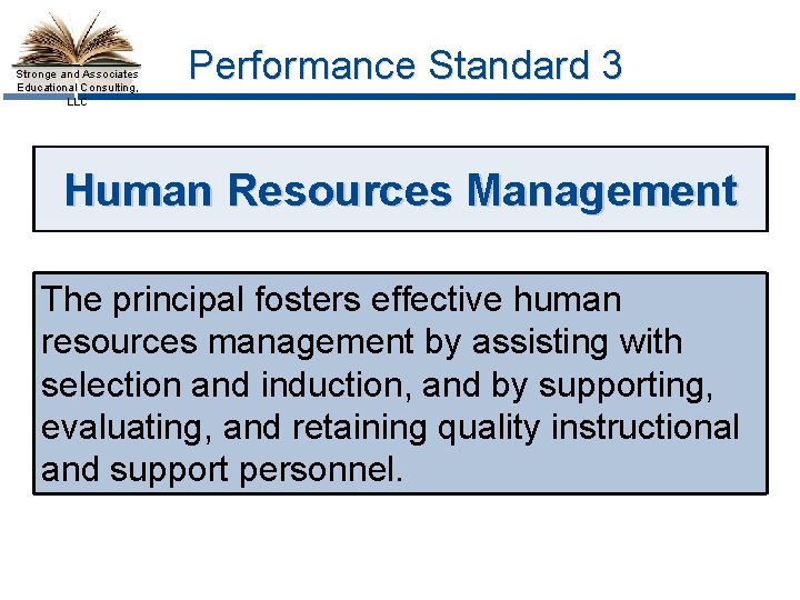 Stronge and Associates Educational Consulting, LLC Performance Standard 3 Human Resources Management The principal