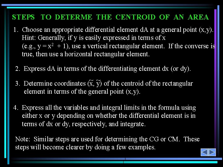 STEPS TO DETERME THE CENTROID OF AN AREA 1. Choose an appropriate differential element