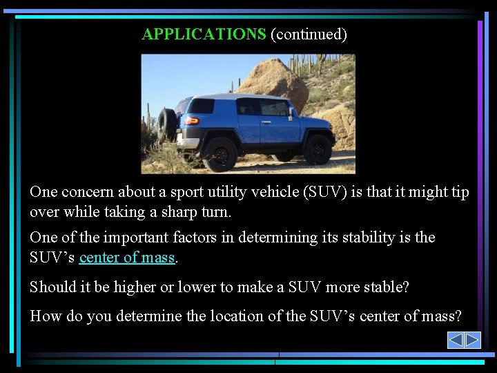 APPLICATIONS (continued) One concern about a sport utility vehicle (SUV) is that it might