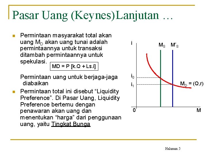 Pasar Uang (Keynes)Lanjutan … n Permintaan masyarakat total akan uang MD akan uang tunai