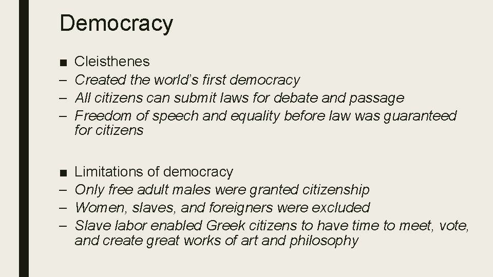 Democracy ■ – – – Cleisthenes Created the world’s first democracy All citizens can