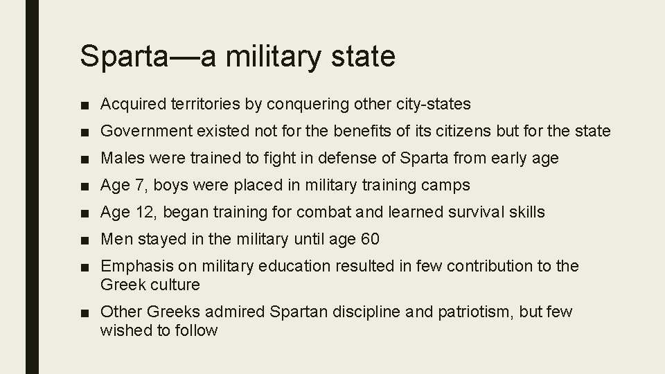 Sparta—a military state ■ Acquired territories by conquering other city-states ■ Government existed not