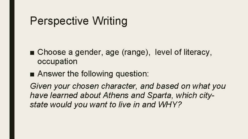 Perspective Writing ■ Choose a gender, age (range), level of literacy, occupation ■ Answer