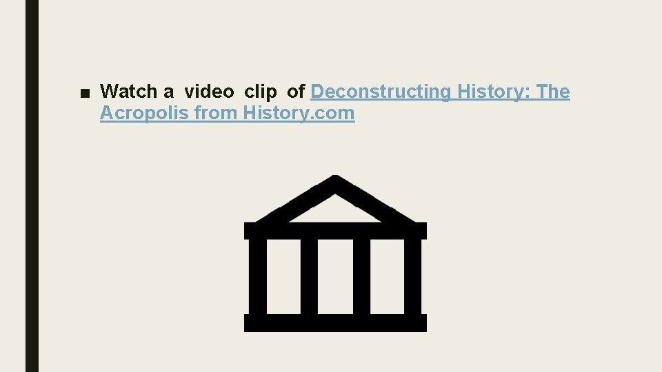 ■ Watch a video clip of Deconstructing History: The Acropolis from History. com 