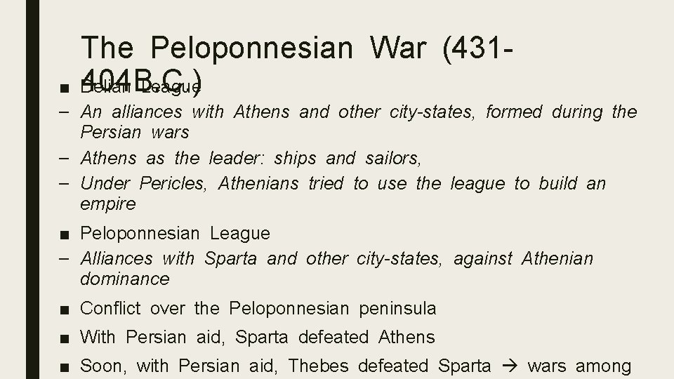 The Peloponnesian War (431404 B. C. ) Delian League ■ – An alliances with