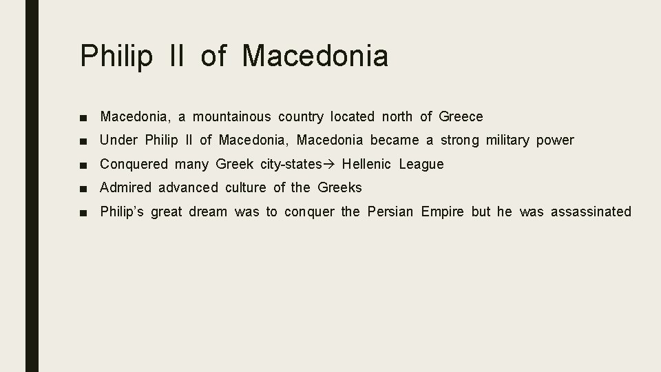Philip II of Macedonia ■ Macedonia, a mountainous country located north of Greece ■