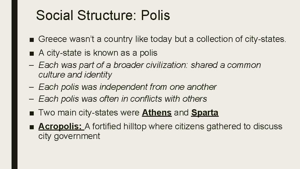 Social Structure: Polis ■ Greece wasn’t a country like today but a collection of
