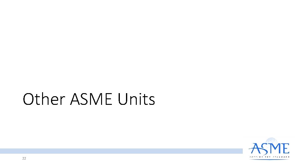 Other ASME Units 22 