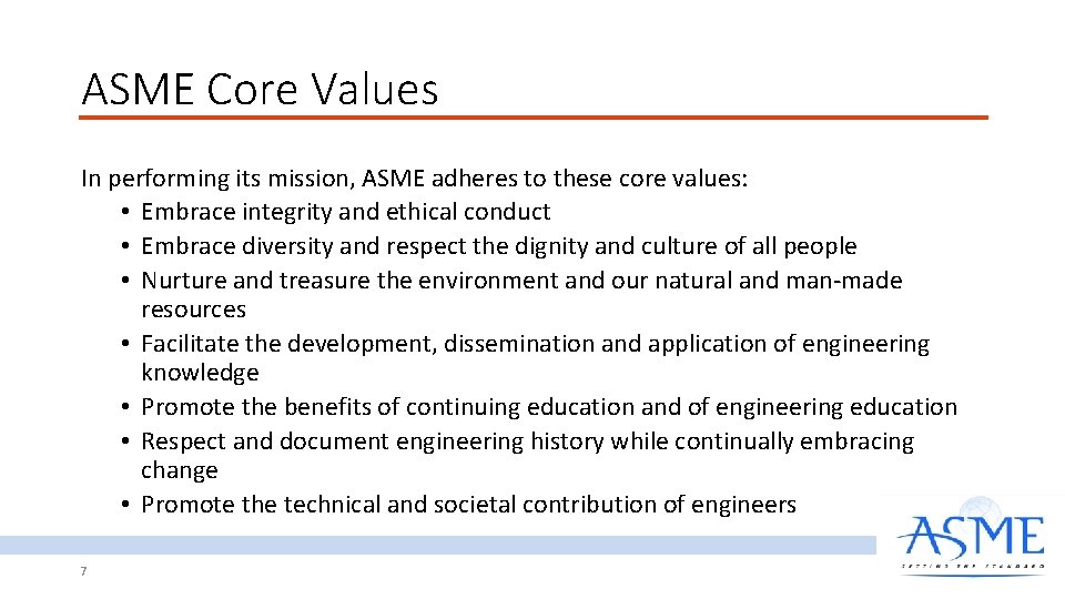 ASME Core Values In performing its mission, ASME adheres to these core values: •
