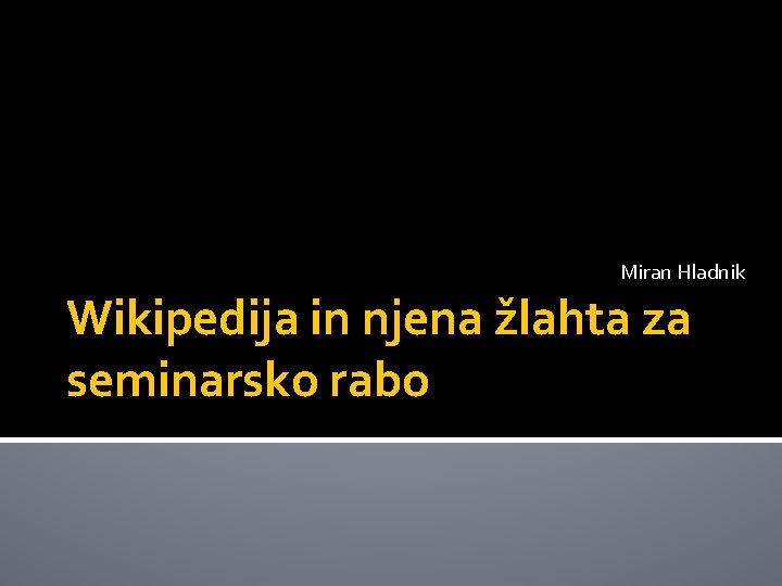 Miran Hladnik Wikipedija in njena žlahta za seminarsko rabo 