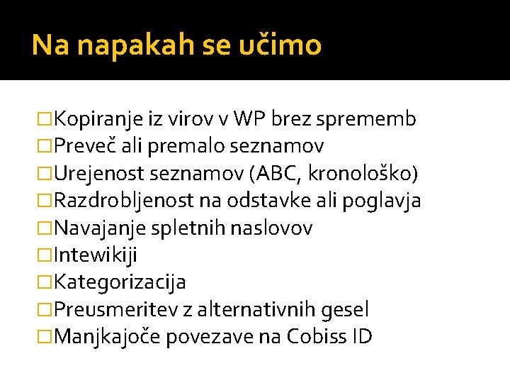 Na napakah se učimo �Kopiranje iz virov v WP brez sprememb �Preveč ali premalo