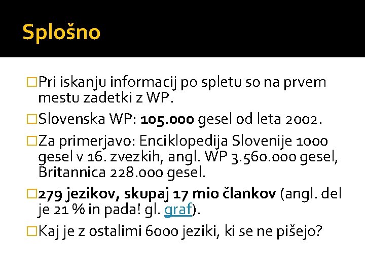 Splošno �Pri iskanju informacij po spletu so na prvem mestu zadetki z WP. �Slovenska