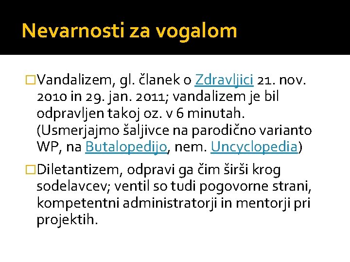 Nevarnosti za vogalom �Vandalizem, gl. članek o Zdravljici 21. nov. 2010 in 29. jan.