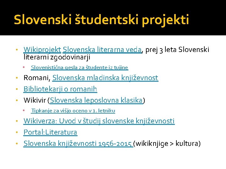 Slovenski študentski projekti • Wikiprojekt Slovenska literarna veda, prej 3 leta Slovenski literarni zgodovinarji